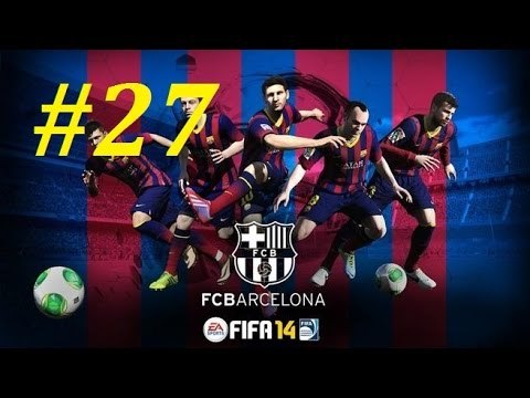 FIFA 14 | Прохождение КАРЬЕРЫ | FC BARCELONA | 27-часть