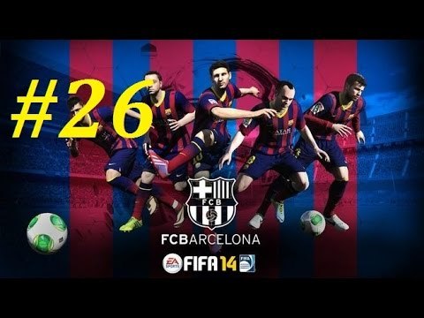 FIFA 14 | Прохождение КАРЬЕРЫ | FC BARCELONA | 26-часть