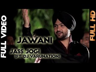 Jass Jogi - Jawani [Ft. Dj Varunation] - 2013 - Latest Punjabi Songs