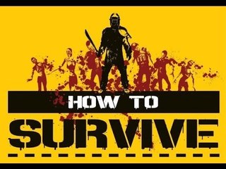 Первый взгляд  How to Survive