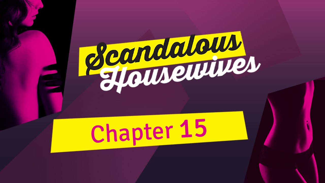 Scandalous Housewives - Chapter 15
