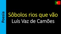 Luís Vaz de Camões - Sôbolos rios que vão