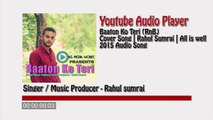 Baaton Ko Teri RnB Cover  Rahul Sumrai  All Is Well  Audio Song 2015