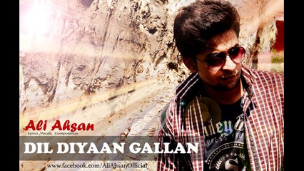 Dil Diyaan Gallan - Ali Ahsan - Original Audio 2015