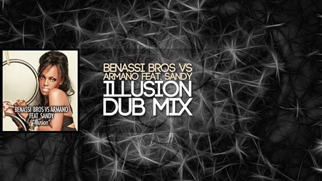 Benassi Bros VS Armano feat. Sandy - Illusion (Dub Mix)