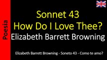Elizabeth Barrett Browning - Sonnet 43 - How Do I Love Thee?