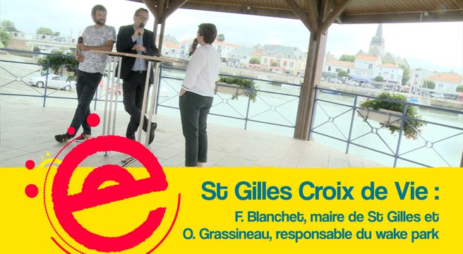 L'Estivale St Gilles Croix de Vie, F. Blanchet, maire et O. Grassineau, responsable du wake park