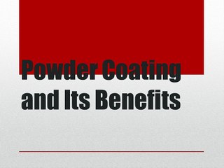 Powder Coating and Its Benefits