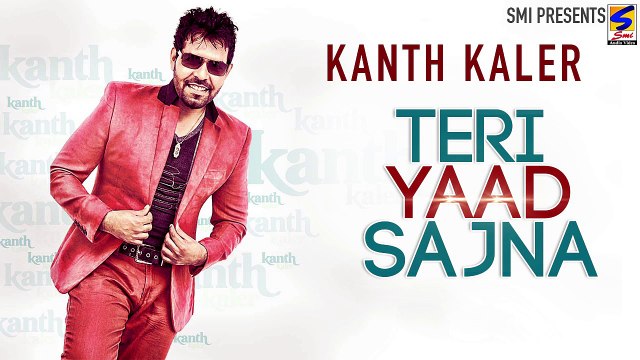 New Punjabi Songs 2015 | Teri Yaad Sajna | kanth Kaler | HD Audio Jukebox || Latest Top 10 hit Songs
