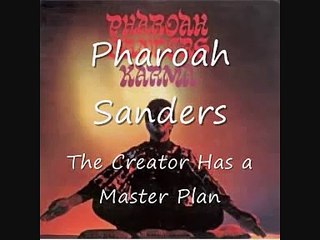 Pharoah Sanders - The Creator Has a Master Plan 1/3