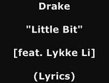 Drake - Little Bit [feat. Lykke Li] (Lyrics)