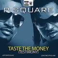 P-Square - Taste The Money (Testimony)