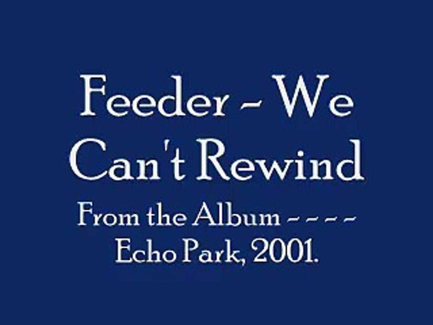 Feeder We Can T Rewind Video Dailymotion
