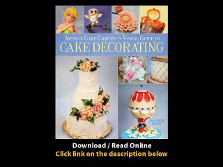 [Download PDF] Artisan Cake Companys Visual Guide to Cake Decorating