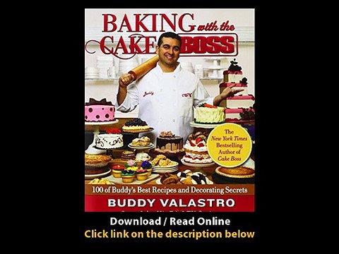 [Download PDF] Baking with the Cake Boss 100 of Buddys Best Recipes and Decorating Secrets