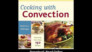 [Download PDF] Cooking with Convection Everything You Need to Know to Get the Most from Your Convection Oven