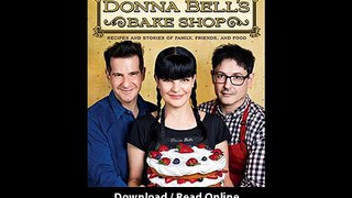 [Download PDF] Donna Bells Bake Shop Recipes and Stories of Family Friends and Food