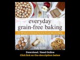 [Download PDF] Everyday Grain-Free Baking Over 100 Recipes for Deliciously Easy Grain-Free and Gluten-Free Baking