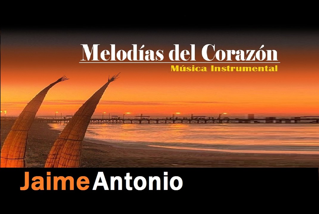 CORAZON PERUANO-MELODIAS DEL CORAZON-JAIME ANTONIO-MUSICA INSTRUMENTAL-AMBIENTAL