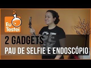 Pau de selfie (com dicas!) e endoscópio USB - Vídeo Gadget EuTestei Brasil