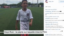 Kays Ruiz : la ppite sur laquelle mise le PSG