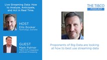 TIBCO Podcast: Live Streaming Data—How to Analyze, Anticipate, and Act in Real Time