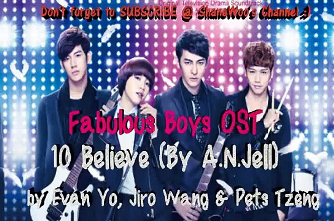 Fabulous Boys OST - 10 Believe (By A.N.Jell) Evan Yo, Jiro Wang & Pets Tzeng
