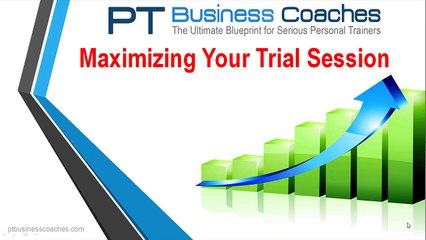 Maximizing Your Trial Sessions