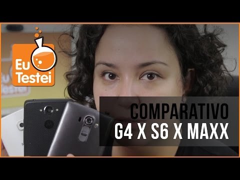 Smartphones Moto Maxx x Galaxy S6 x LG G4 - Vídeo Comparativo EuTestei Brasil
