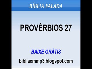 BÍBLIA FALADA - PROVÉRBIOS 27