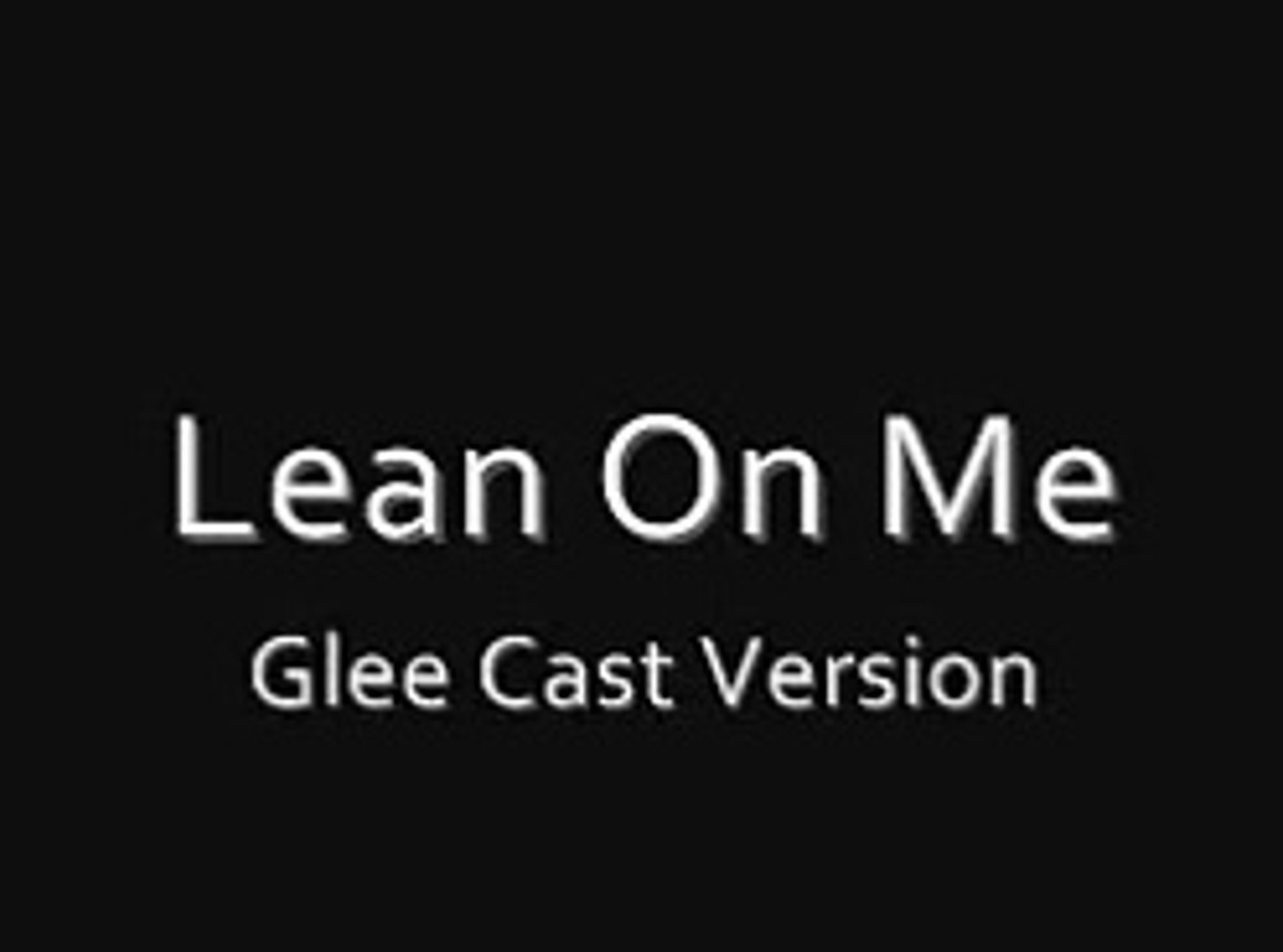 Lean On Me (Glee Version With lyrics) - video Dailymotion