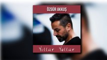 Özgür Akkuş - Yıllar Yollar (Official Audio)