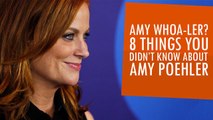 Amy Whoa-Ler? 8 Things You Didn't Know About Amy Poehler