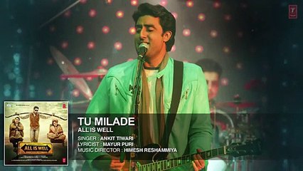 Tu Milade Full Song - Ankit Tiwari - All Is Well [2015]