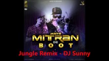 Jazzy B & Kaur B Ft. Dr Zeus - Mitran De Boot DJ Sunny Remix