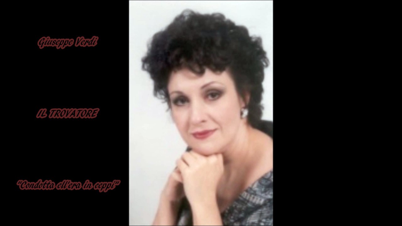 Caterina Secchi - Verdi - IL TROVATORE - "Condotta ell'era in ceppi"
