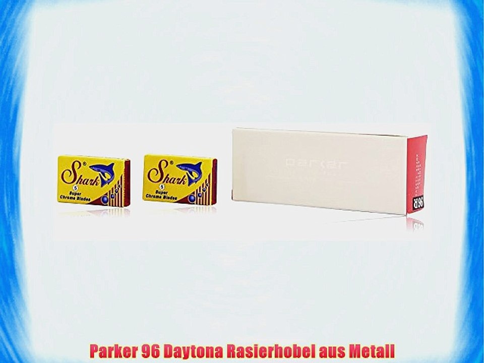 Parker 96R Butterfly Open Doppelter Rasierhobel und Shark Chrome Klingen