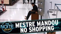 Mestre Mandou no Shopping