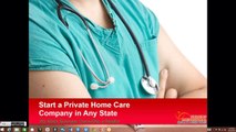 Best Small Business - Start a Private Home Care Agency in Any State