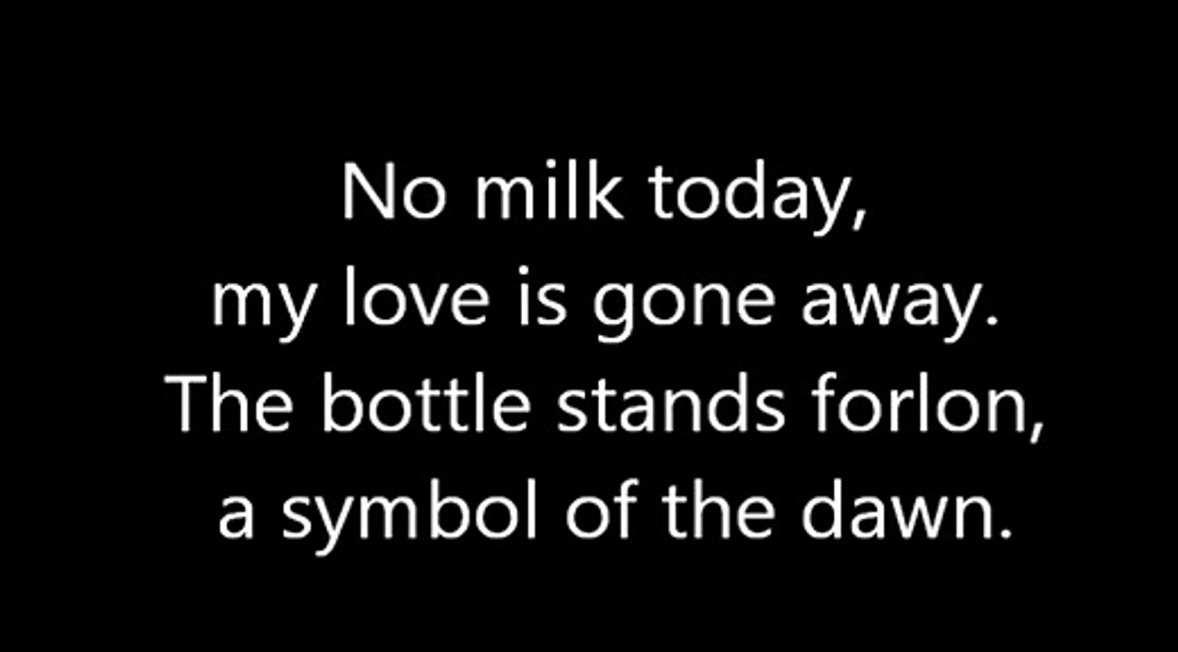 No milk today Lyrics video Dailymotion