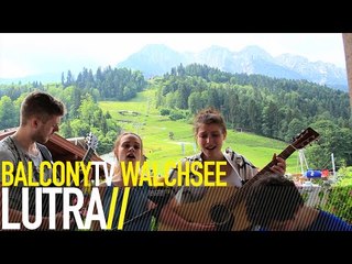 LUTRA - MEIN AUFTRIEB (BalconyTV)
