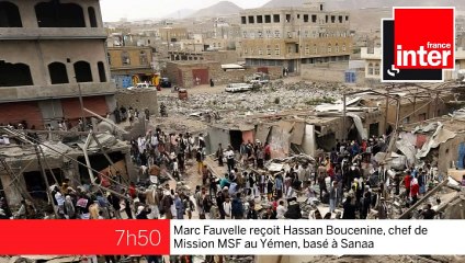 Hassan Boucenine (MSF au Yémen) : "La plupart des ONG n'interviennent pas au Yémen. C'est un scandale"
