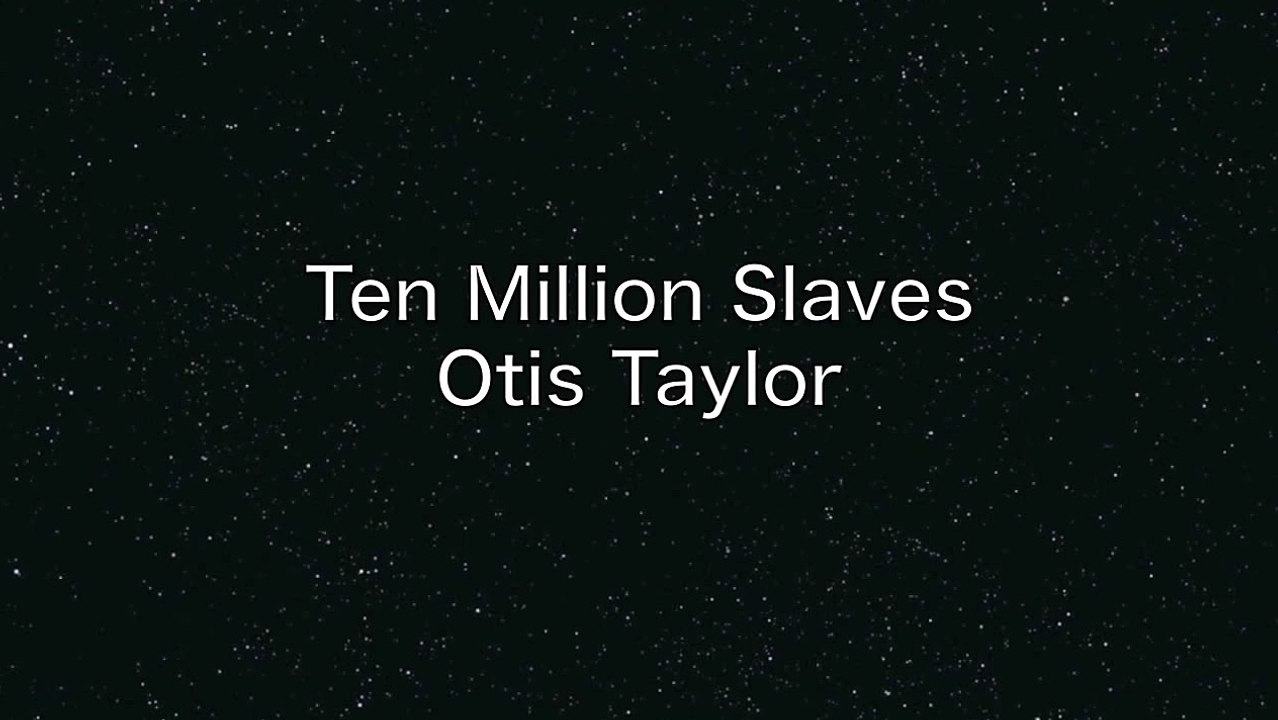 Otis Taylor ''Ten Million Slaves''