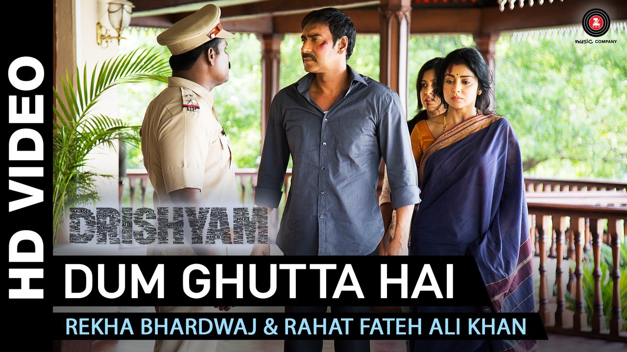 Dum Ghutta Hai - Drishyam | Ajay Devgn, Shriya Saran & Tabu | Rekha Bhardwaj & Rahat Fateh Ali Khan | YouthMaza.Com