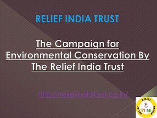 The Campaign for Environmental Conservation By The Relief India Trust