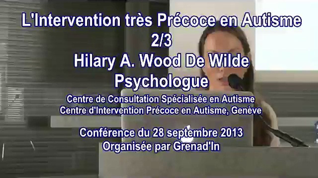 Conférence avec Hilary Wood de Wilde : L’intervention très précoce en autisme (2/3) - 28/09/2013 - Lyon