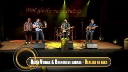 Dejan Vunjak &Brendijeve barabe - Dekleta pa taka