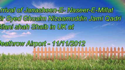 Arrival of Pir syed Ghulam Nizaamuddin Jami Qadri Gilani Shah Sahib - Heathrow - 11_11_2012