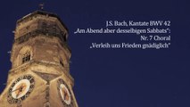 J.S. Bach, Kantate BWV 42: Nr. 7 Choral „Verleih uns Frieden gnädiglich