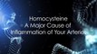 [W24] Medical Minute: Homocysteine - A Major Cause of Inflammation of Your Arteries